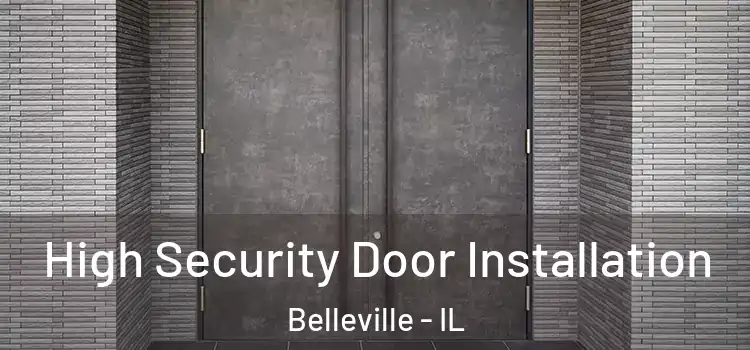  High Security Door Installation Belleville - IL